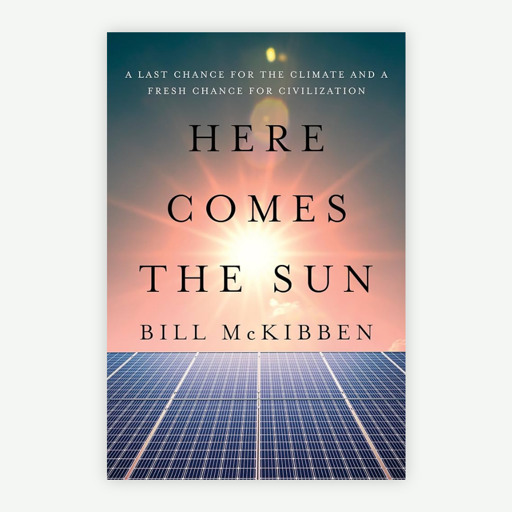 Book cover of Here Comes the Sun by Bill McKibben, highlighting clean energy and climate action.